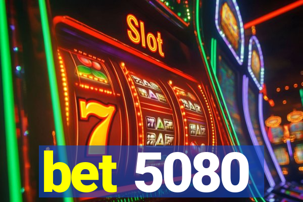 bet 5080